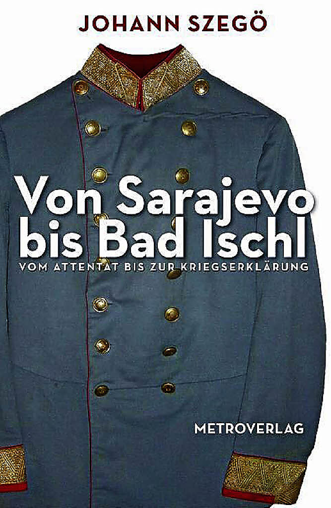 Johann Szeg Von Sarajevo Bis Bad Ischl Literatur Badische Zeitung