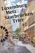 Luxembourg, Metz,Trier, Saarbrücken Luxembourg, Metz,Trier, Saarbrücken