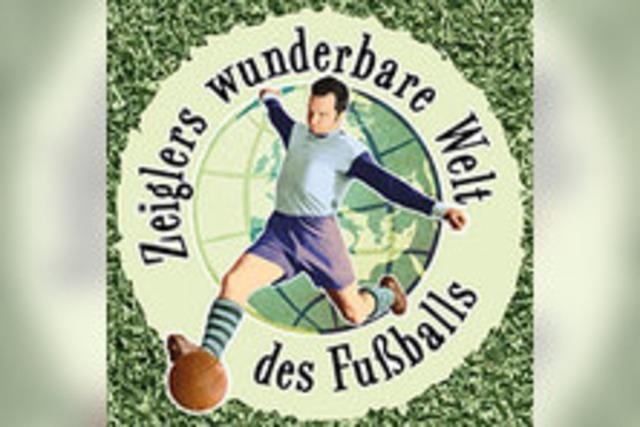 Zeiglers wunderbare Welt des Fuballs