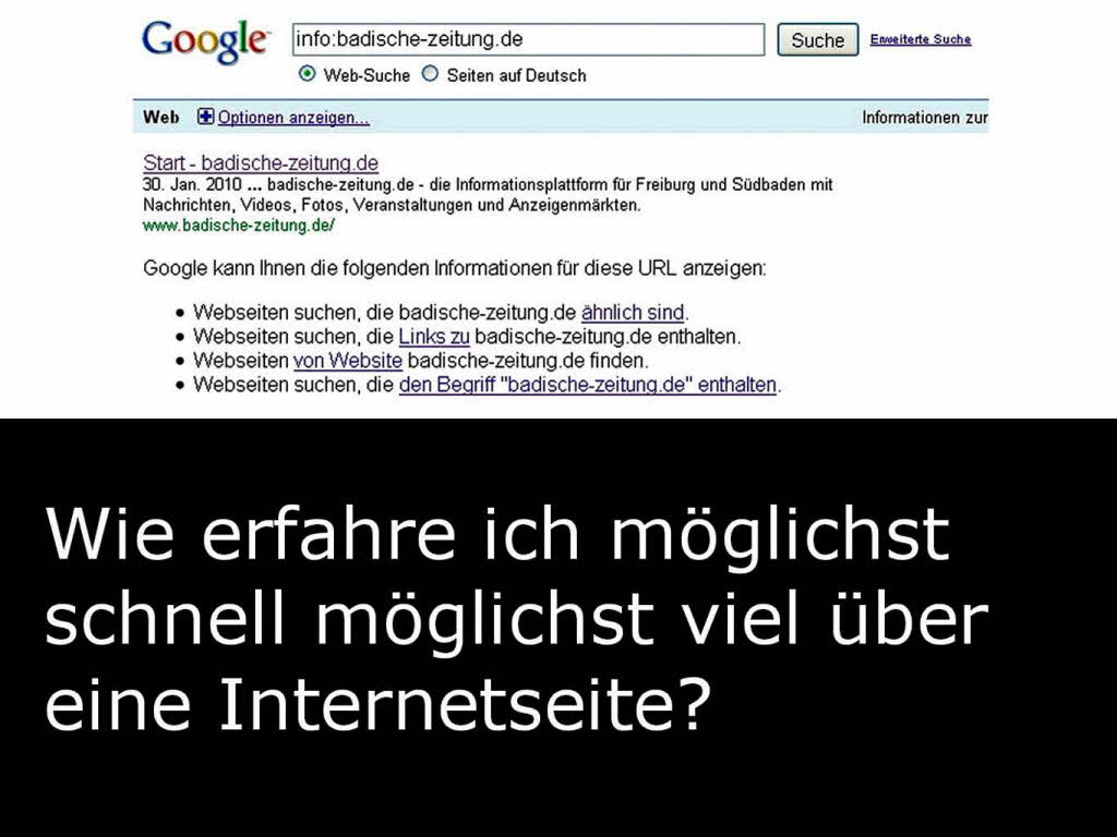 Prinzipiell wei Google sehr viel, und mit dem Befehl „info:“ und der URL gibt es auch viel davon Preis. Beispiel: „info:badische-zeitung.de“ - interessant ist der Block unter dem Treffer.