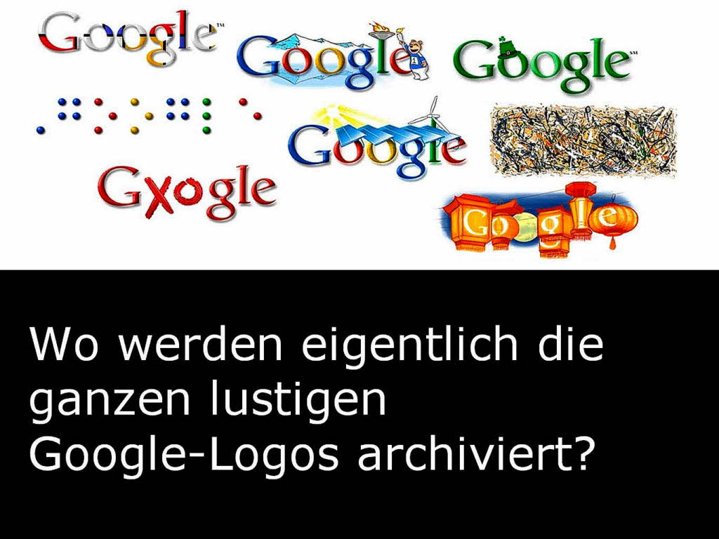 Man muss Google fr seine wechselnden Logos, die so genannten Doodles, lieben. Unter http://www.google.com/logos/ kann man sie sich alle anschauen.