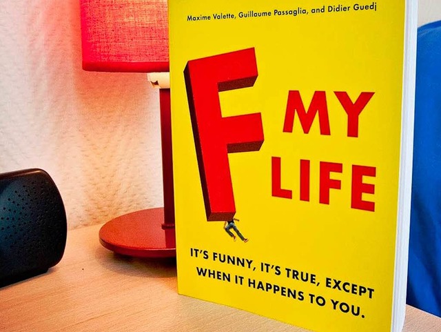 Gibt&#8217;s als Buch &#8211; und jetz...auf Deutsch im Internet: Fuck my life.  | Foto: Promo