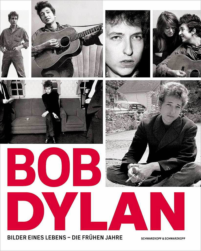 Rckblick auf Dylan in den 60ern: „Bob Dylan. Bilder eines Lebens - die frhen Jahre.“ 29,95 Euro, Schwarzkopf & Schwarzkopf Verlag, Berlin 2011