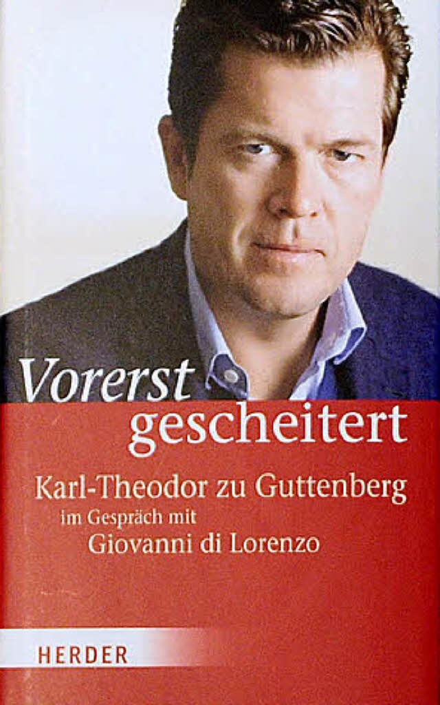 Vorerst gescheitert, Karl-Theodor zu G...rlag Freiburg, 208 Seiten, 19,99 Euro.  | Foto: dapd