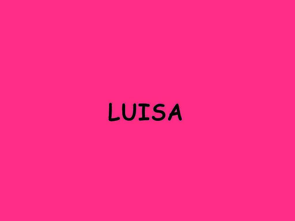 ...Luisa.