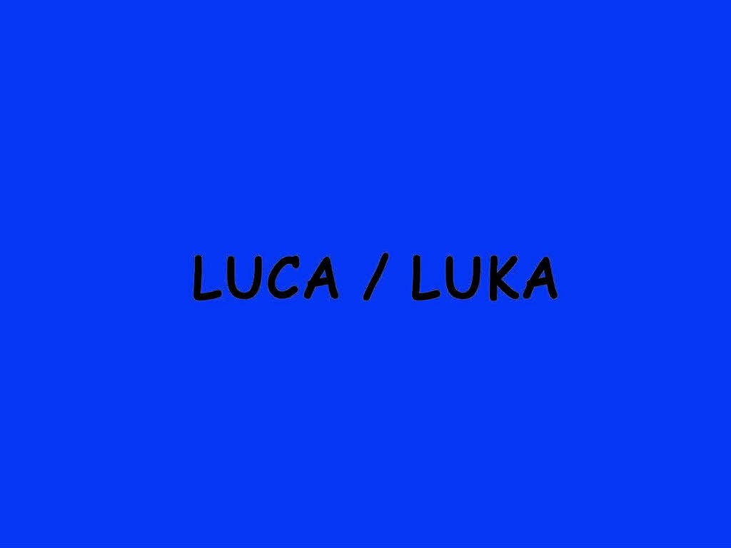 ...Luca, Luka und ...Luca, Luka und