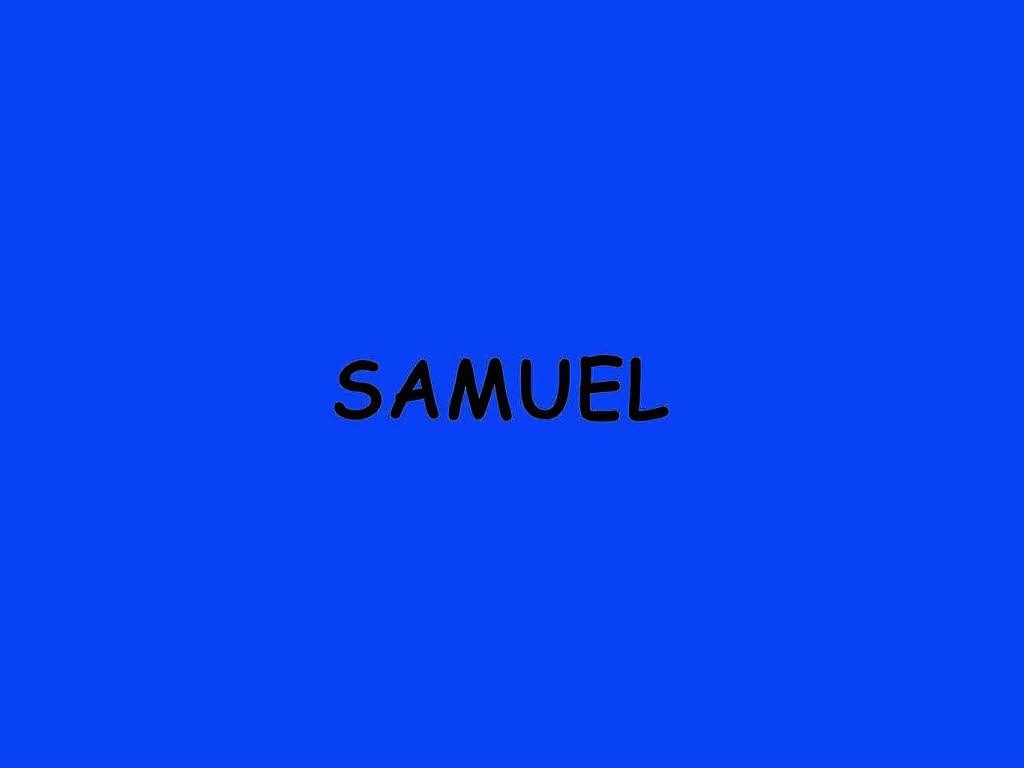 ...Samuel. ...Samuel.