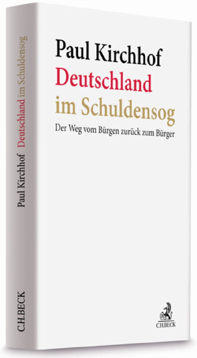 Paul Kirchhof: Deutschland im Schulden...nchen / 2012.  309 Seiten. 19,95 Euro.  | Foto: Verlag