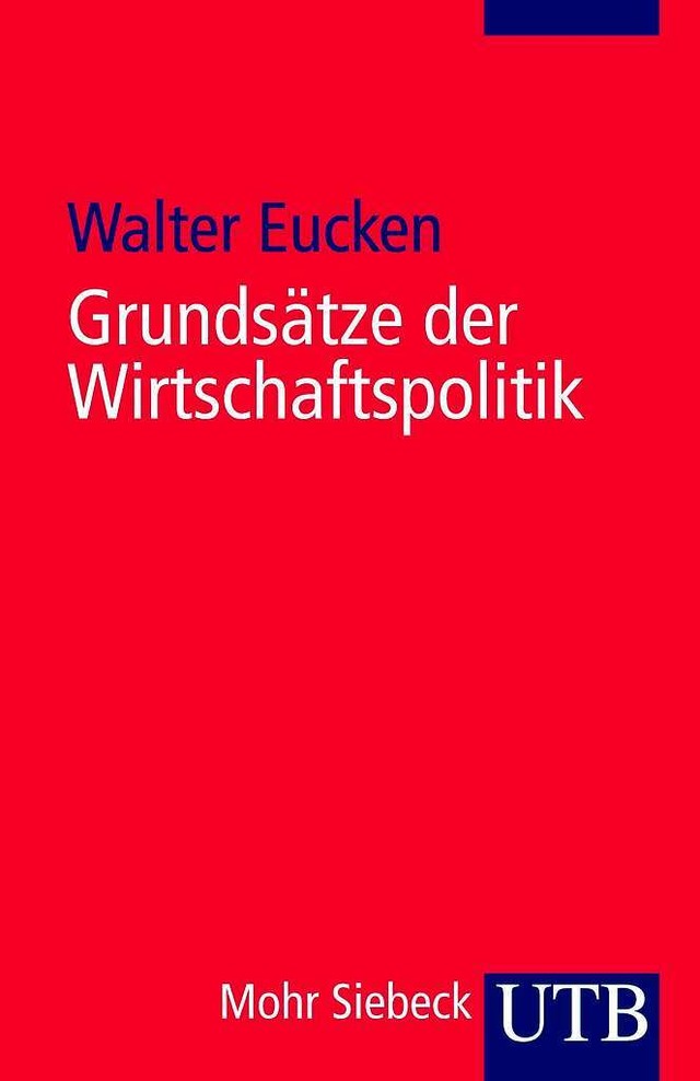 Walter Eucken: Grundstze der Wirtscha...7. Aufl. 2008, 417 Seiten, 16,90 Euro.  | Foto: Verlag
