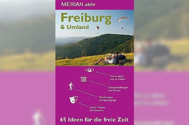 Freiburg & Umland – 65 Ideen fr die freie Zeit