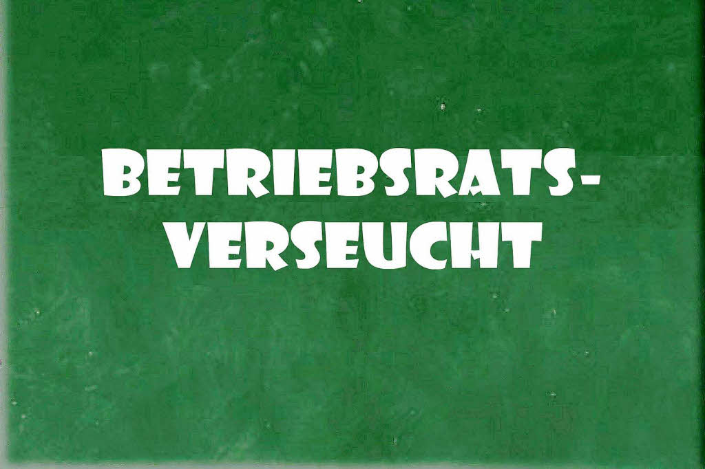 2009 : betriebsratsverseucht 2009 : betriebsratsverseucht
