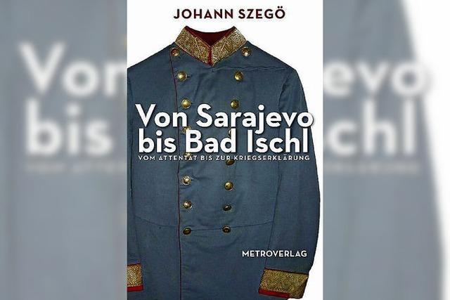 Johann Szeg: Von Sarajevo bis Bad Ischl