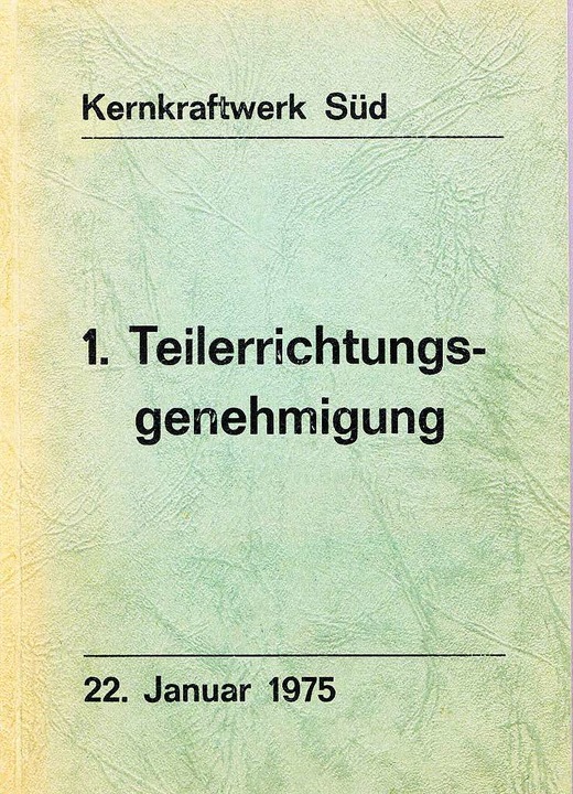 Das Deckblatt: die &#8222;Teilerrichtungsgenehmigung&#8220; für das Akw Wyhl.  | Foto: Privat
