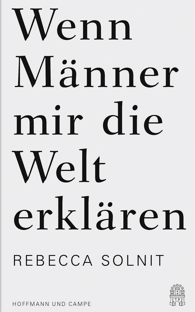 Rebecca Solnit:  Wenn Mnner mir die W...pe, Hamburg 2015.165  Seiten, 16 Euro.  | Foto: zvg