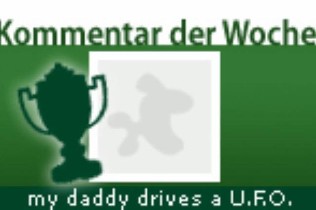 Kommentar der Woche: my daddy drives a U.F.O