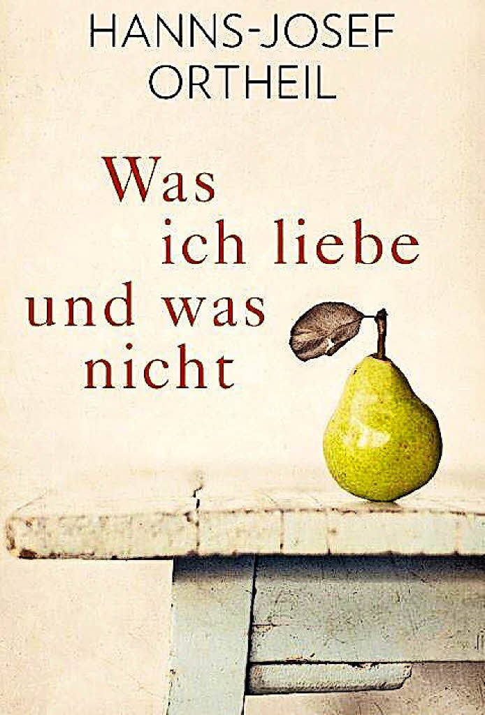 HannsJosef Ortheil Was ich liebe und was nicht Liebe & Familie