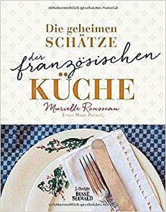 Kochbuch von Murielle Rousseau: Die geheimen Schtze der franzsischen Kche  | Foto: Promo