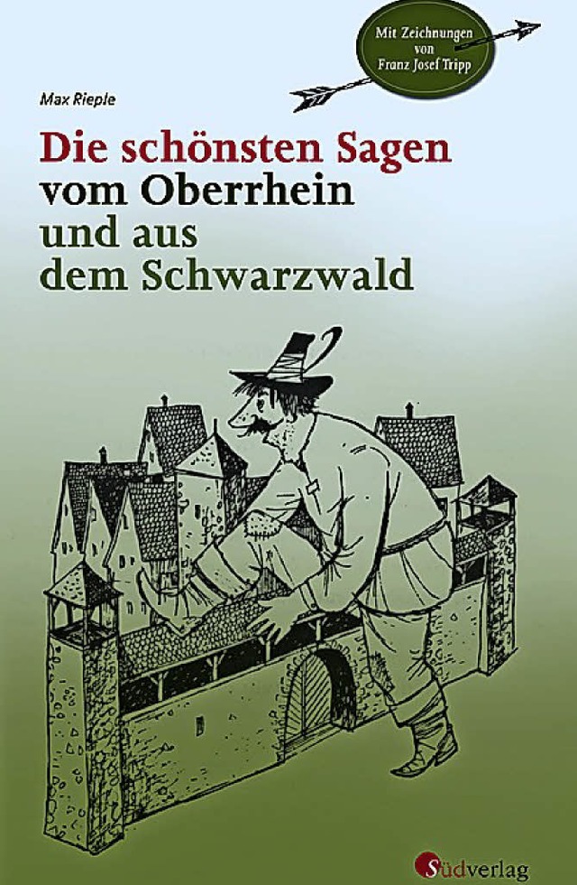 Die schnsten Sagen vom Oberrheinund aus dem SchwarzwaldCover  | Foto: Promo/Sdverlag; Zeichnung: Franz Josef Tripp