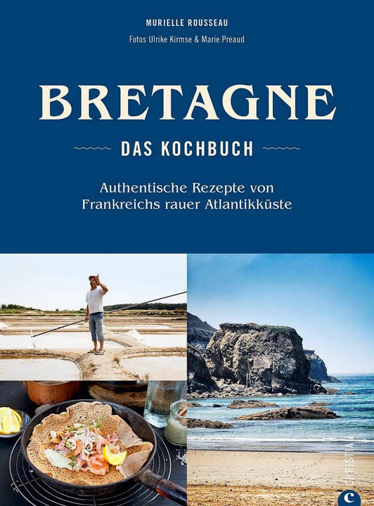 Murielle Rousseau: Bretagne &#8211; Das Kochbuch  | Foto: Christian Verlag