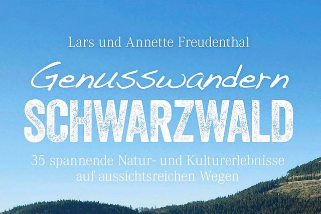 Im Buch &#8222;Genusswandern Schwarzwa...; findet man Tipps fr 35 Wanderungen.  | Foto: Lars und Annette Freudenthal / Bruckmann Verlag