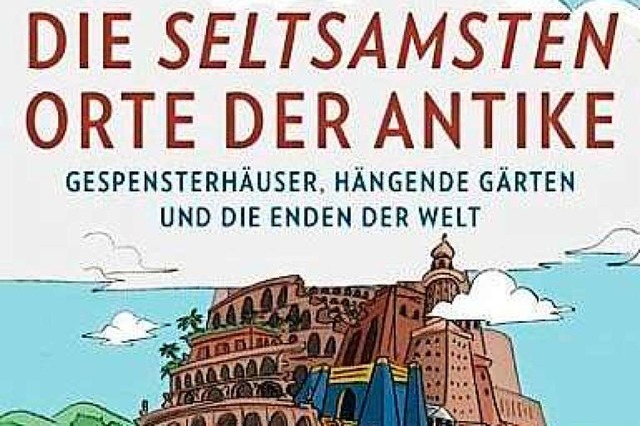 Die seltsamsten Orte der Antike  | Foto: bz