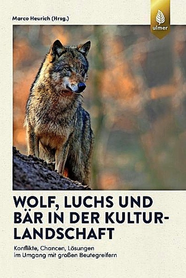 Marco Heurich (Hrsg.): Wolf, Luchs und...uttgart 2019.  288 Seiten, 34,95 Euro.  | Foto: bz