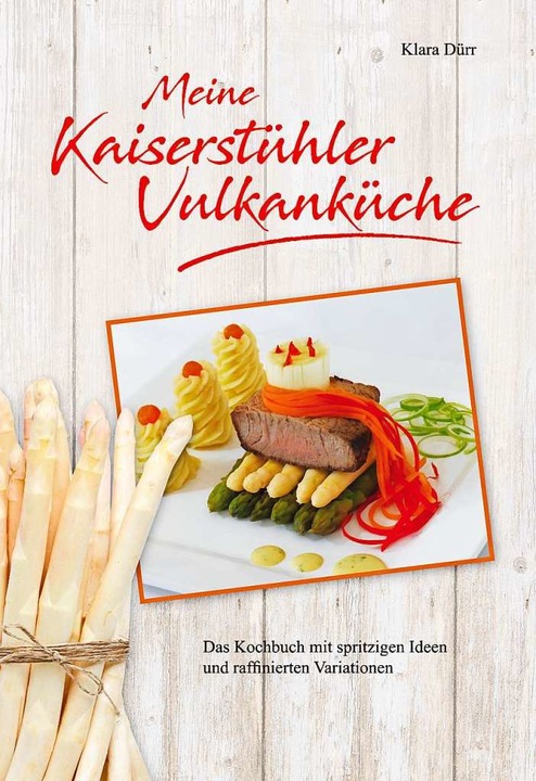&#8222;Meine Kaiserstühler Vulkanküche&#8220; von Klara Dürr.  | Foto: Lavori Verlag