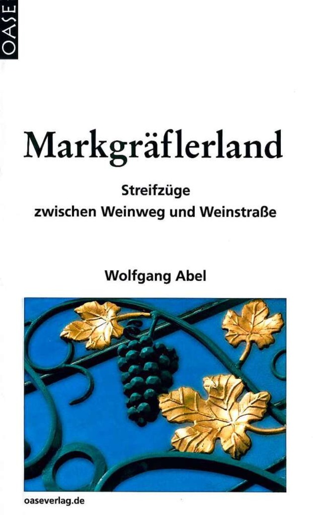 Wolfgang Abel, Markgrflerland &#8211;...ifzge zwischen Weinweg und Weinstrae  | Foto: verlag