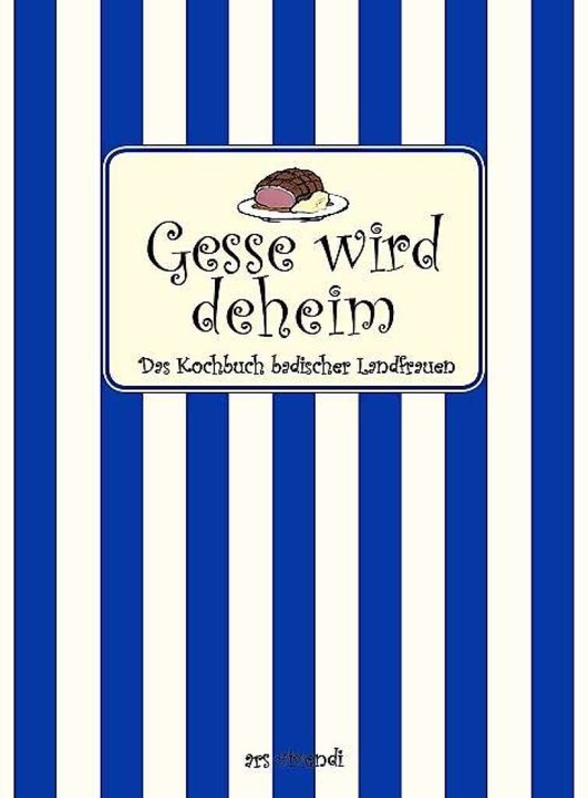 <BZ-Keyword>Gesse wird deheim</BZ-Keyw...rd> Das Kochbuch badischer Landfrauen.  | Foto: bz