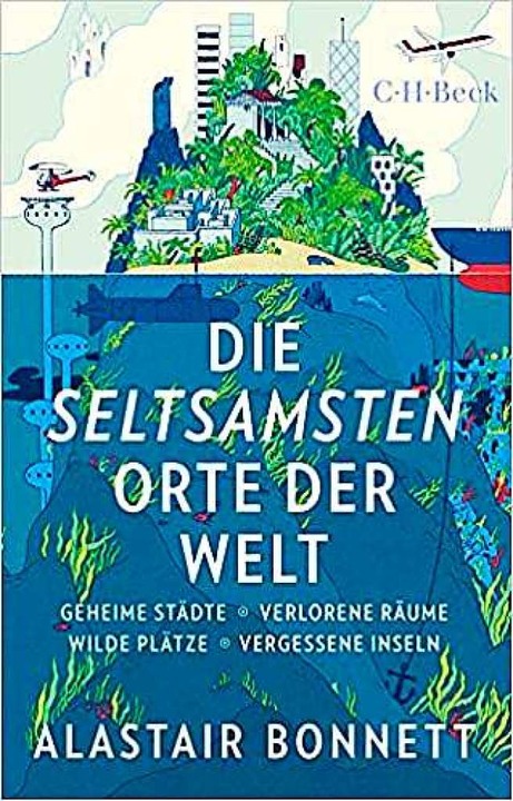 Alastair Bonnett: Die seltsamsten Orte... Beck Verlag, 2019, 296 S., 14,95 Euro  | Foto: Verlag  C.H.Beck