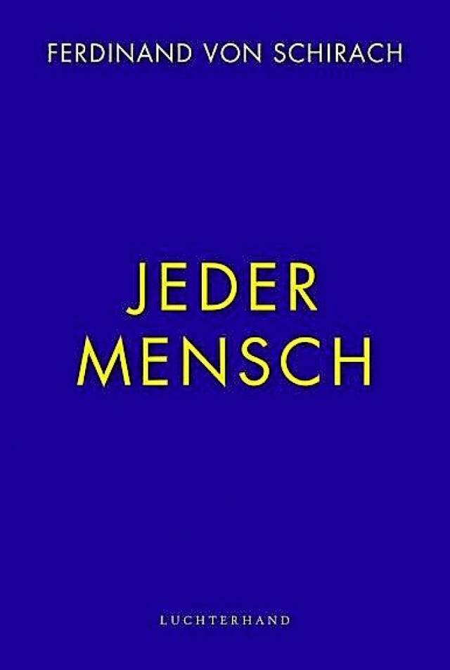 Ferdinand von Schirach: Jeder Mensch. ...g, Mnchen, 2021.  31 Seiten,  5 Euro.  | Foto: BZ