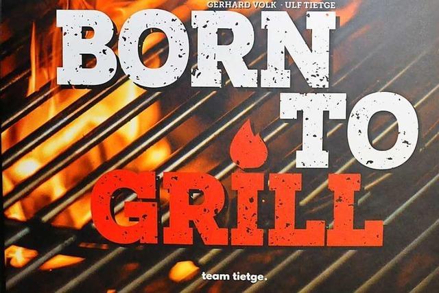 Born to Grill: Ein Grillbuch mit 100 Rezepten