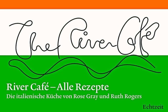 River Caf: Die italienischen Rezepte von Rose Gray und Ruth Rogers  | Foto: Echtzeit Verlag