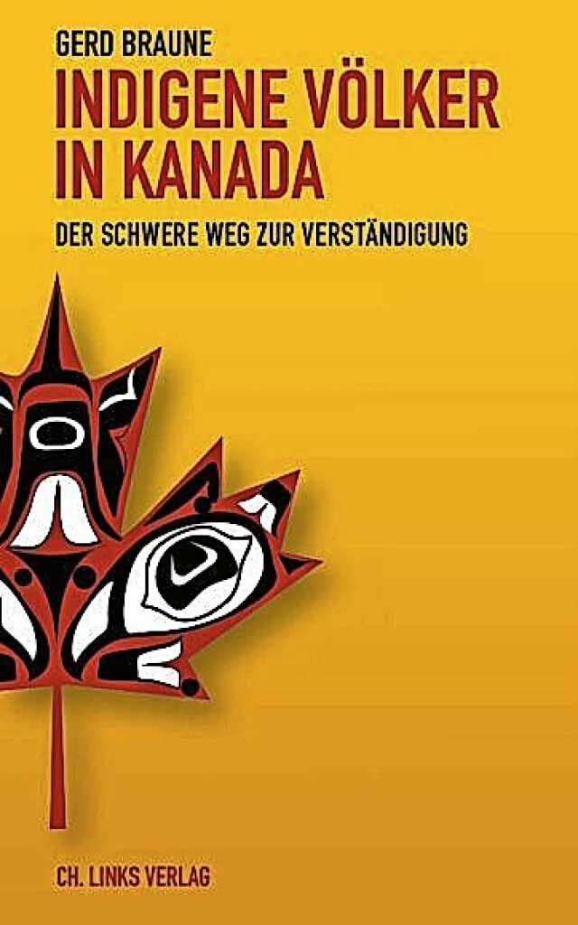 Gerd Braune: Indigene Vlker in Kanada...g, Berlin 2020.  270 Seiten,  20 Euro.  | Foto: Verlag