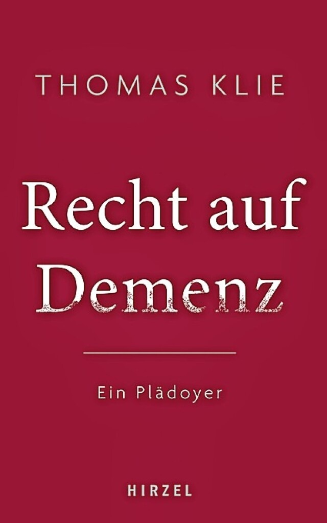 Thomas Klie: Recht auf Demenz. Ein Pl... Stuttgart 2021,  176 Seiten, 18 Euro.  | Foto: Hirzel Verlag