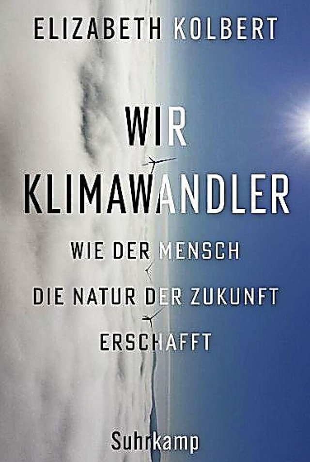 Elizabeth Kolbert: Wir Klimawandler. S...lag, Berlin 2021. 239 Seiten, 25 Euro.  | Foto: Verlag