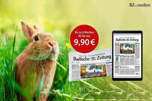 BZ-Schnupper-Angebot zu Ostern: Bis zu 6 Wochen BZ für nur 9,90 Euro!