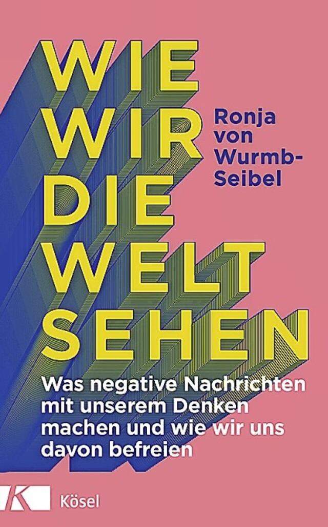 Ronja von Wurmb-Seibel: Wie wir die We... Mnchen  2022.  238 Seiten,  18 Euro.  | Foto: Ksel Verlag