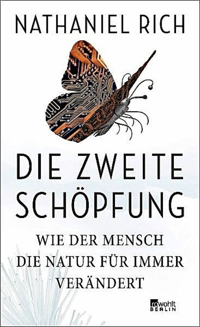 Nathaniel Rich: Die zweite SchpfungAu...t Berlin, 2022.  314 Seiten,  24 Euro.  | Foto: Verlag