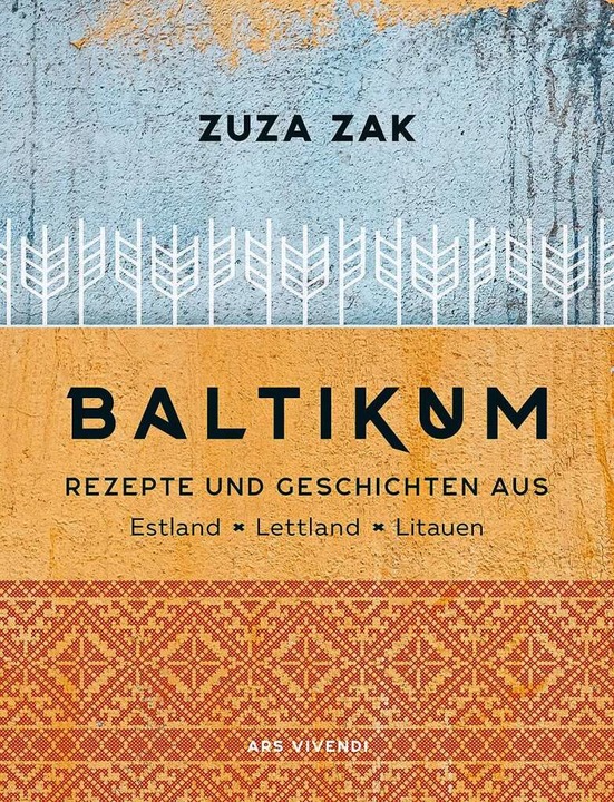 Zuza Zak: Baltikum. Rezepte und Geschichten aus Estland, Lettland und Litauen.  | Foto: Verlag Ars Vivendi