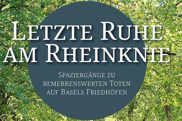 Basler Friedhofsführer: Ruhestätten am Rheinknie