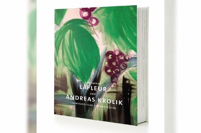 Buch - Restaurant Lafleur & Andreas Krolik | Jahreszeitliche Gourmetkche