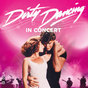Dirty Dancing In Concert