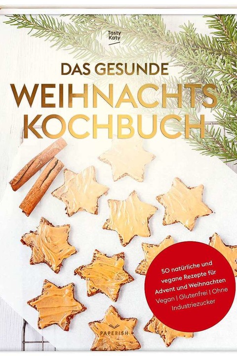 Tasty Katy: Das gesunde Weihnachtskochbuch  | Foto: Paperish Verlag 