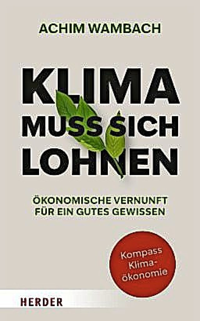 Achim Wambach:  Klima muss sich lohnen... Freiburg 2020.  160 Seiten,  16 Euro.  | Foto: Verlag