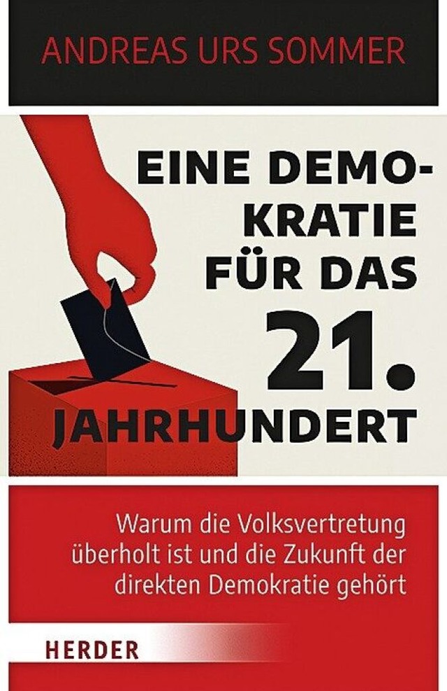 Andreas Urs Sommer:  Eine Demokratie f... Freiburg 2022.  272 Seiten,  20 Euro.  | Foto: Herder-Verlag