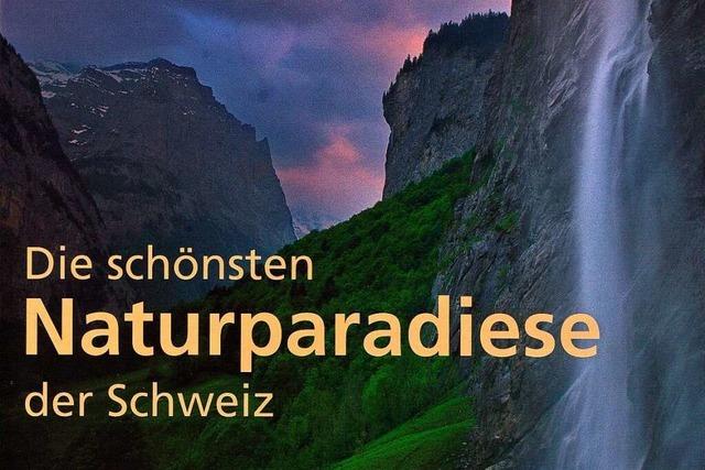 Die schnsten Naturparadiese der Schweiz