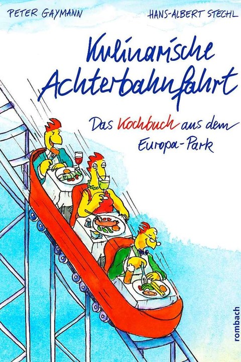 Hans-Albert Stechl: Kulinarische Achte...hrt: Das Kochbuch aus dem Europa-Park.  | Foto: Rombach Verlag