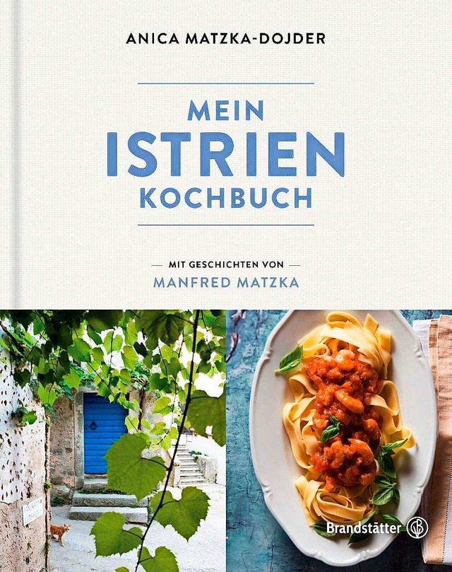 Mein Istrien Kochbuch. Von Anica Matzka-Dojder.  | Foto: ZVG