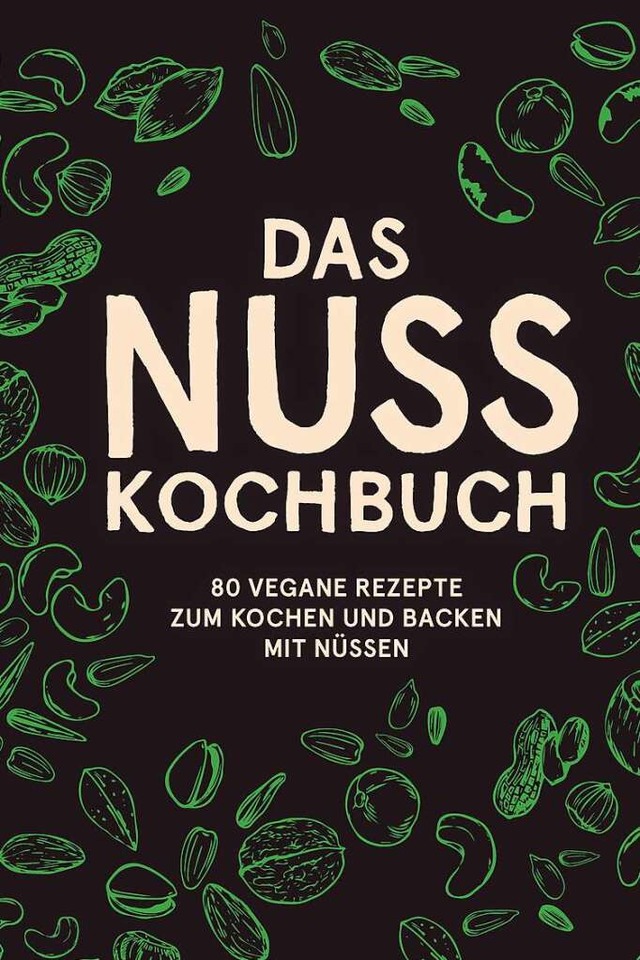 Cashewnuss, Macadamianuss, Erdnuss, Wa...vielseitig und stecken voller Energie.  | Foto: Prestel Verlag